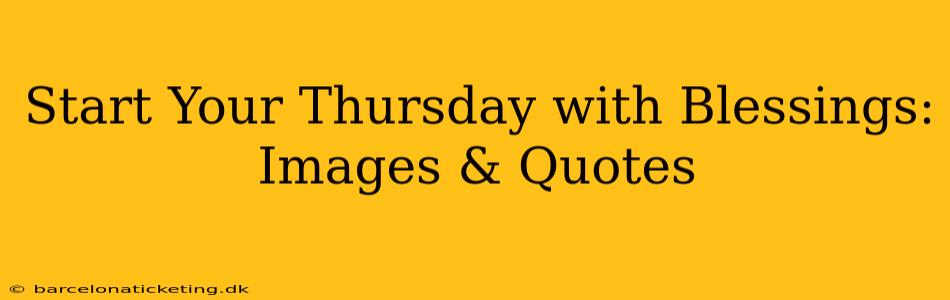 Start Your Thursday with Blessings: Images & Quotes