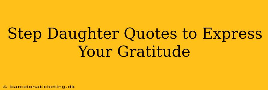Step Daughter Quotes to Express Your Gratitude