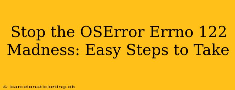 Stop the OSError Errno 122 Madness: Easy Steps to Take