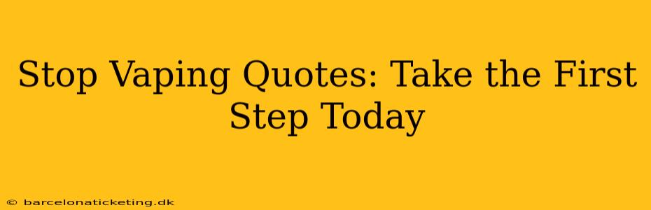Stop Vaping Quotes: Take the First Step Today