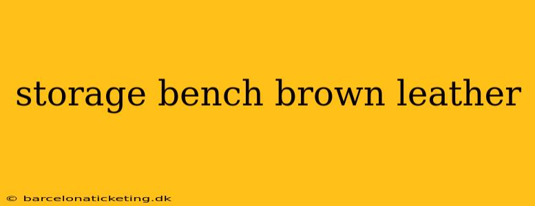 storage bench brown leather