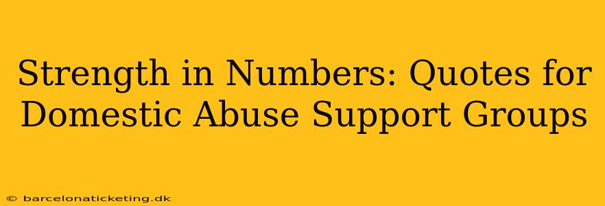 Strength in Numbers: Quotes for Domestic Abuse Support Groups