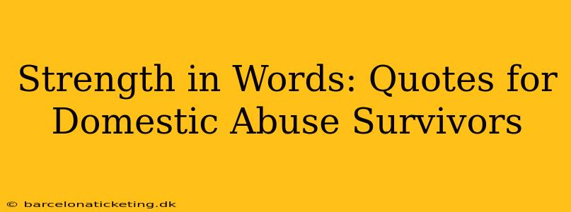 Strength in Words: Quotes for Domestic Abuse Survivors