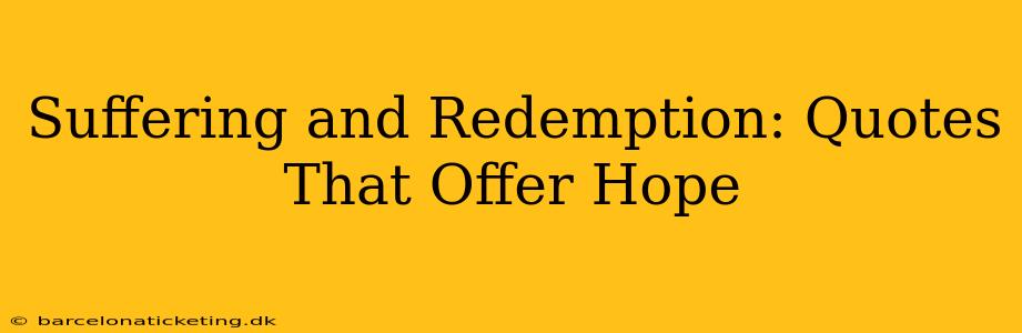 Suffering and Redemption: Quotes That Offer Hope