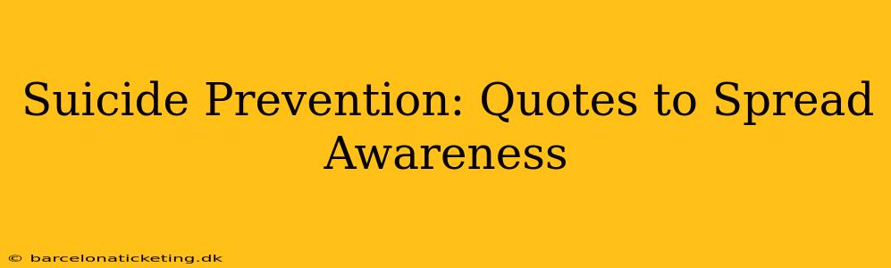 Suicide Prevention: Quotes to Spread Awareness