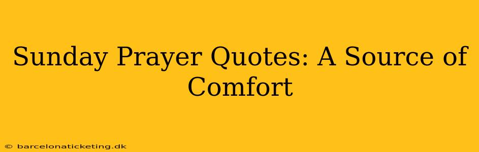 Sunday Prayer Quotes: A Source of Comfort
