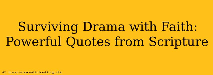 Surviving Drama with Faith: Powerful Quotes from Scripture