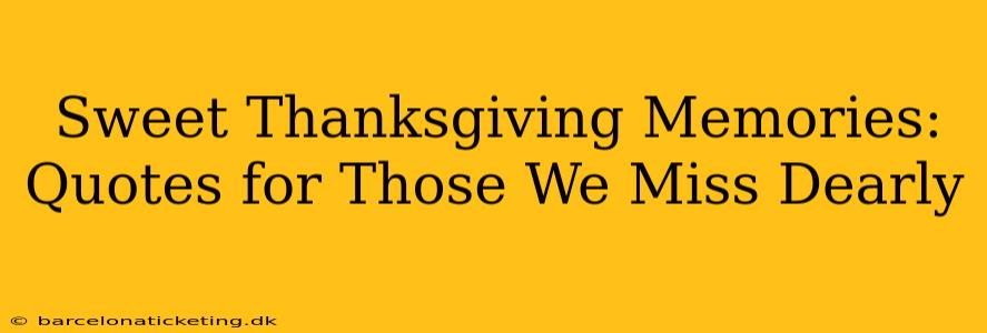Sweet Thanksgiving Memories: Quotes for Those We Miss Dearly