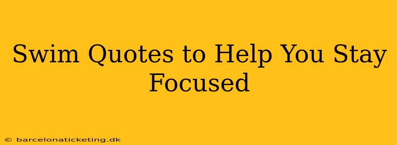 Swim Quotes to Help You Stay Focused