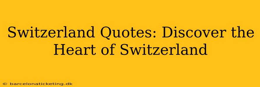 Switzerland Quotes: Discover the Heart of Switzerland