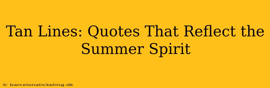 Tan Lines: Quotes That Reflect the Summer Spirit