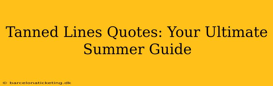Tanned Lines Quotes: Your Ultimate Summer Guide