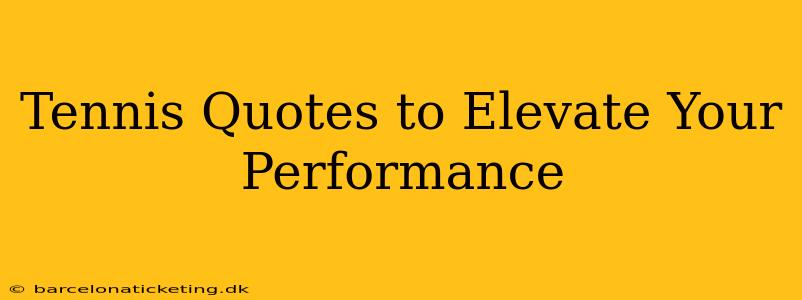 Tennis Quotes to Elevate Your Performance