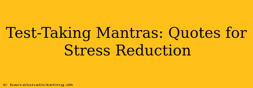 Test-Taking Mantras: Quotes for Stress Reduction
