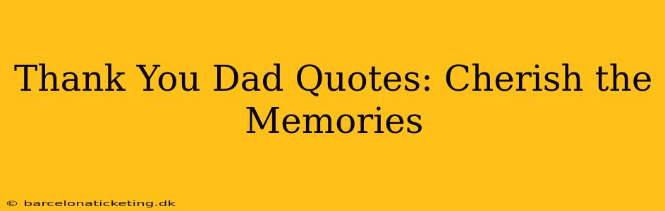 Thank You Dad Quotes: Cherish the Memories