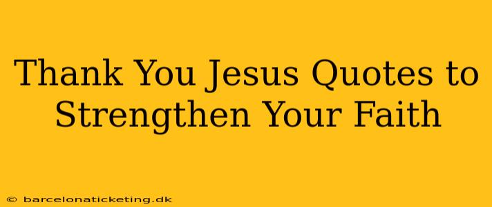 Thank You Jesus Quotes to Strengthen Your Faith