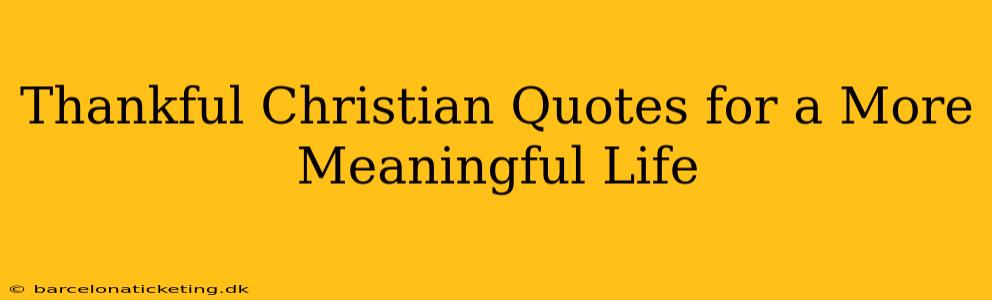 Thankful Christian Quotes for a More Meaningful Life
