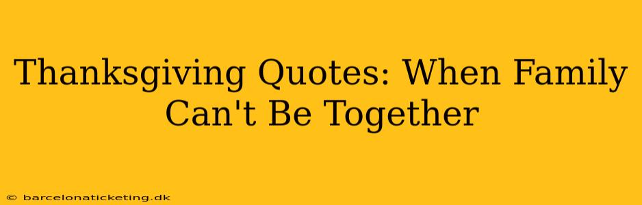 Thanksgiving Quotes: When Family Can't Be Together