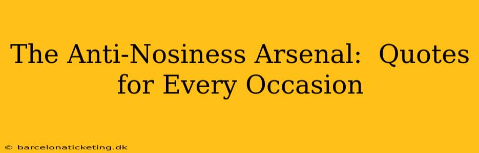The Anti-Nosiness Arsenal:  Quotes for Every Occasion