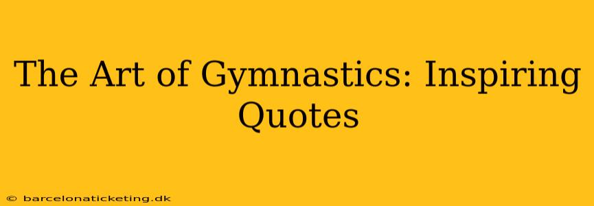 The Art of Gymnastics: Inspiring Quotes