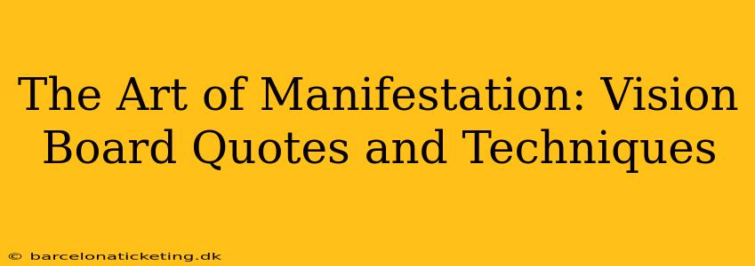 The Art of Manifestation: Vision Board Quotes and Techniques