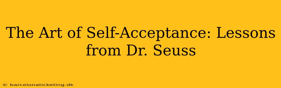 The Art of Self-Acceptance: Lessons from Dr. Seuss