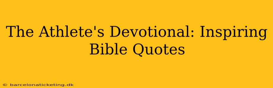 The Athlete's Devotional: Inspiring Bible Quotes