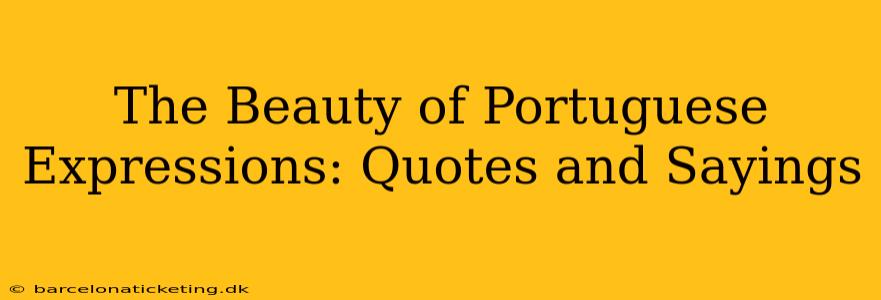 The Beauty of Portuguese Expressions: Quotes and Sayings