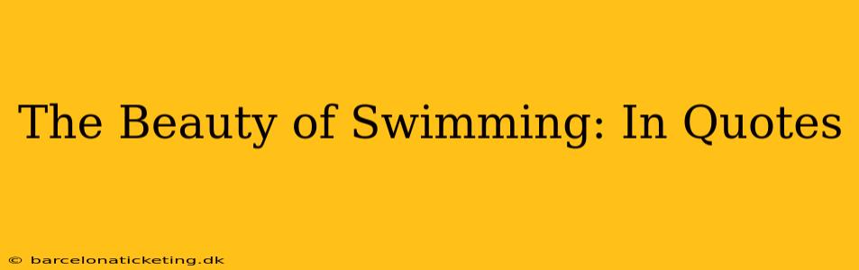 The Beauty of Swimming: In Quotes