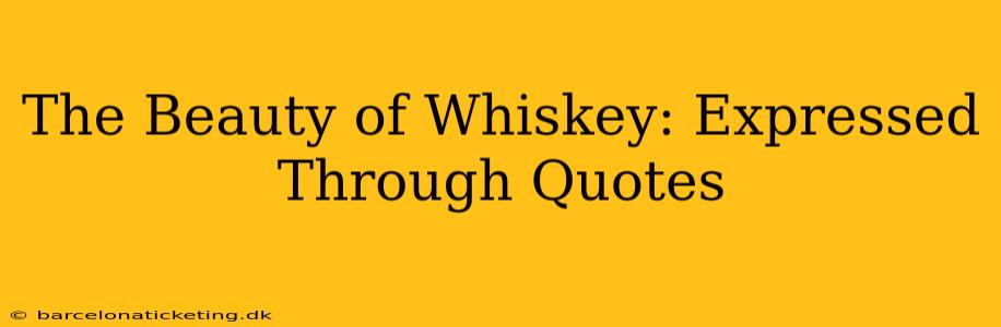 The Beauty of Whiskey: Expressed Through Quotes