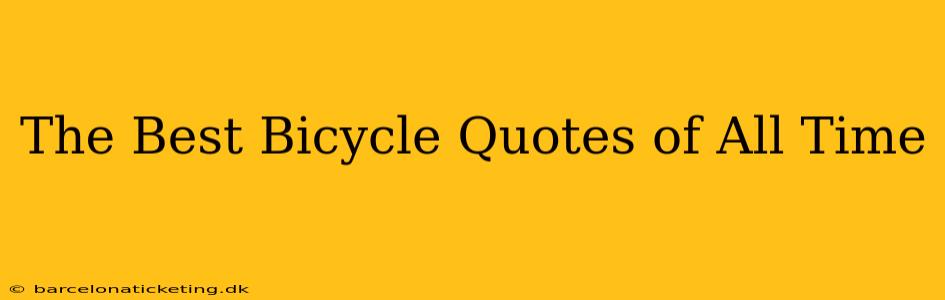 The Best Bicycle Quotes of All Time