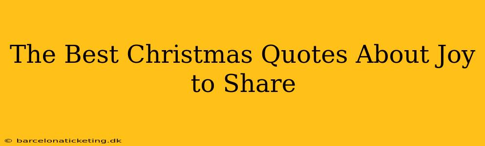The Best Christmas Quotes About Joy to Share
