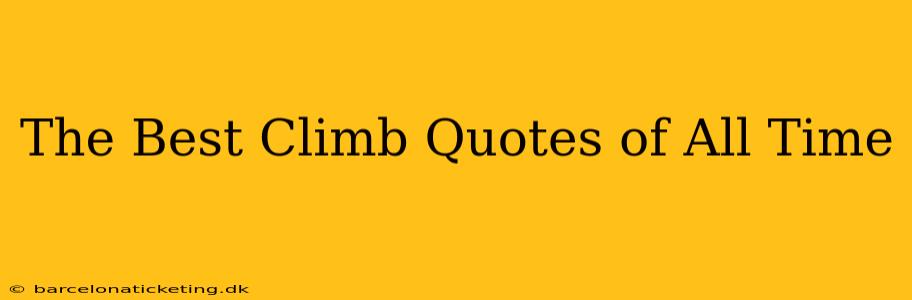 The Best Climb Quotes of All Time