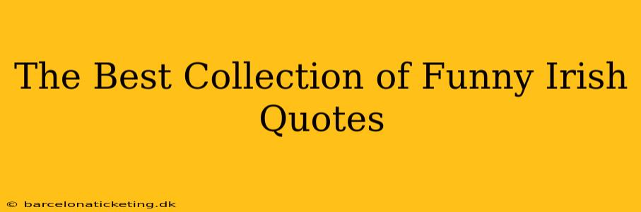 The Best Collection of Funny Irish Quotes