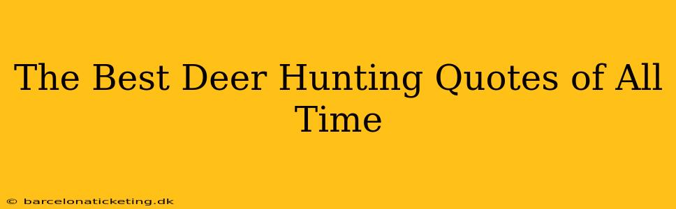 The Best Deer Hunting Quotes of All Time