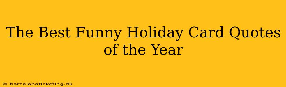 The Best Funny Holiday Card Quotes of the Year
