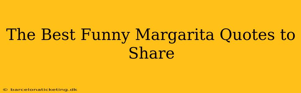 The Best Funny Margarita Quotes to Share
