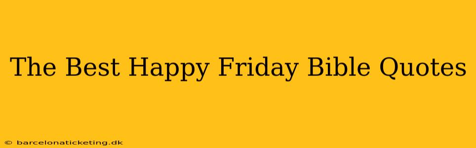 The Best Happy Friday Bible Quotes