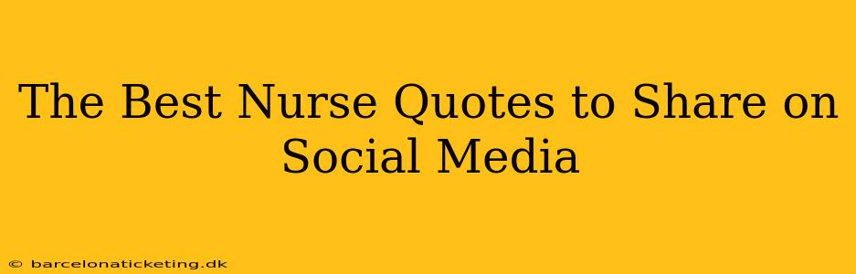 The Best Nurse Quotes to Share on Social Media