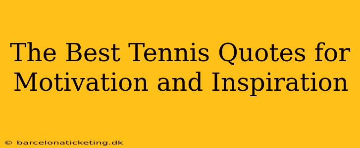 The Best Tennis Quotes for Motivation and Inspiration