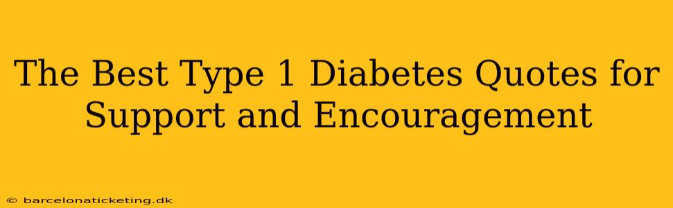 The Best Type 1 Diabetes Quotes for Support and Encouragement
