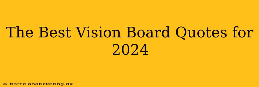 The Best Vision Board Quotes for 2024
