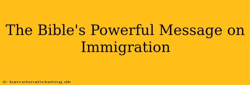 The Bible's Powerful Message on Immigration