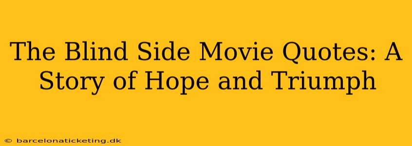 The Blind Side Movie Quotes: A Story of Hope and Triumph