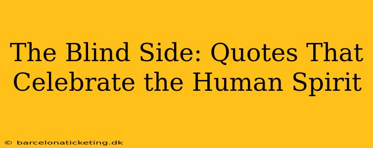 The Blind Side: Quotes That Celebrate the Human Spirit