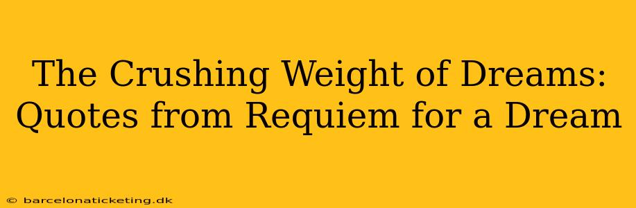 The Crushing Weight of Dreams: Quotes from Requiem for a Dream