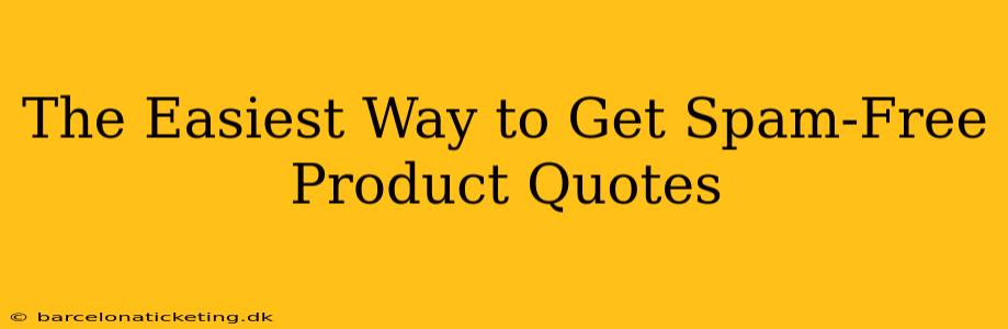 The Easiest Way to Get Spam-Free Product Quotes