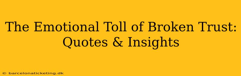 The Emotional Toll of Broken Trust: Quotes & Insights