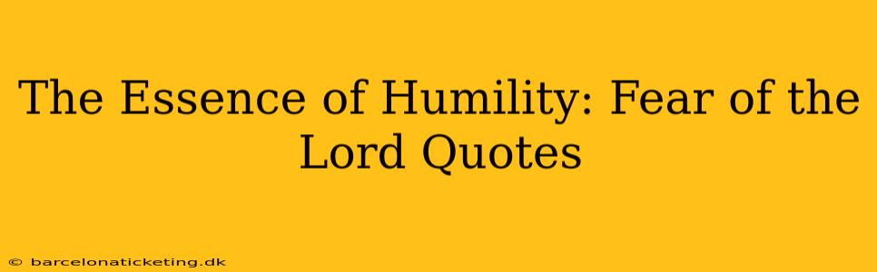 The Essence of Humility: Fear of the Lord Quotes