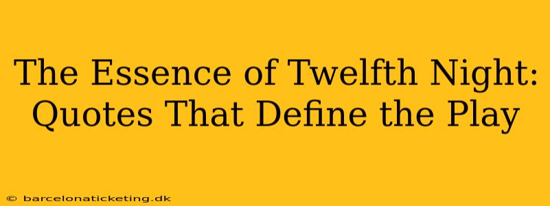 The Essence of Twelfth Night: Quotes That Define the Play